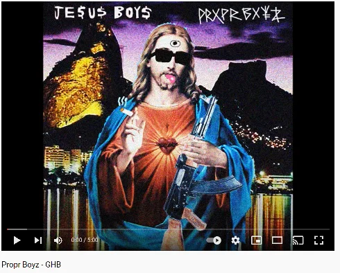YouTube still for “Propr Boyz – GHB”: album art of Jesus in sunglasses holding a cigarette and a rifle, captioned “JE$U$ BOYS”.